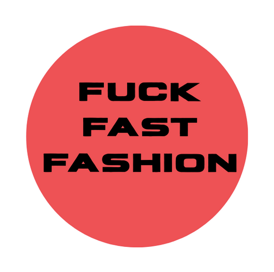 Fuck Fast Fashion Badge