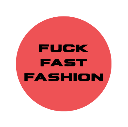Fuck Fast Fashion Badge